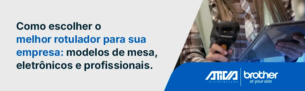Como Escolher o Melhor Rotulador para Sua Empresa: Modelos de Mesa, Eletrônicos e Profissionais –  Ativa Distribuição 